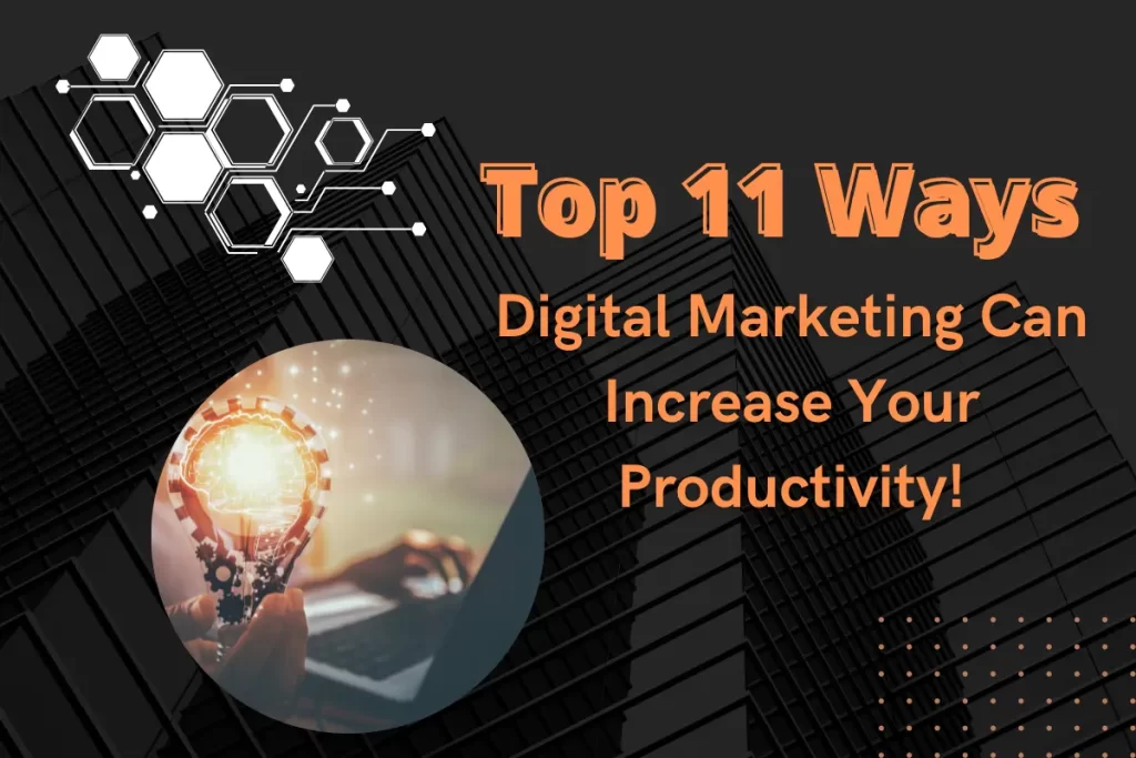 Ways Digital Marketing Can Increase Your Productivity
